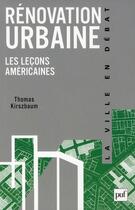 Couverture du livre « Rénovation urbaine ; les leçons urbaines » de Thomas Kiirzbaum aux éditions Puf