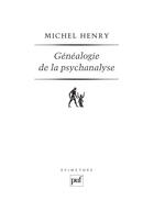 Couverture du livre « Généalogie de la psychanalyse (3e édition) » de Michel Henry aux éditions Puf