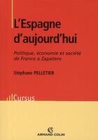 Couverture du livre « L'Espagne d'aujourd'hui » de Pelletier-S aux éditions Armand Colin