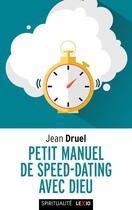 Couverture du livre « Petit manuel de speed-dating avec Dieu » de Jean Druel aux éditions Cerf