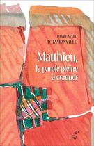 Couverture du livre « Matthieu : La parole pleine à craquer » de David-Marc D'Hamonville aux éditions Cerf