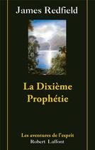 Couverture du livre « La dixième prophétie ; la suite de la prophétie des Andes Tome 3 » de James Redfield aux éditions Robert Laffont