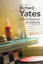 Couverture du livre « Onze histoires de solitude » de Richard Yates aux éditions Robert Laffont