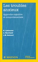 Couverture du livre « Les troubles anxieux » de Ladouceur aux éditions Elsevier-masson