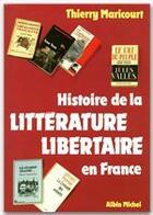 Couverture du livre « Histoire de la littérature libertaire en France » de Thierry Maricourt aux éditions Albin Michel