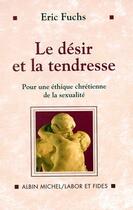 Couverture du livre « Le désir et la tendresse ; pour une éthique chrétienne de la sexualité » de Eric Fuchs aux éditions Albin Michel