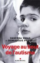 Couverture du livre « Voyage au bout de l'autisme » de Vanessa Virag et Predali Dominique aux éditions Albin Michel