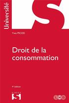 Couverture du livre « Droit de la consommation (édition 2018) » de Yves Picod aux éditions Sirey