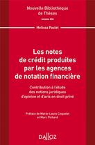 Couverture du livre « Les notes de crédit produites par les agences de notation financière t.226 » de Melissa Paulet aux éditions Dalloz