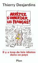 Couverture du livre « Arretez D'Emmerder Les Francais » de Thierry Desjardins aux éditions Plon