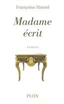 Couverture du livre « Madame ecrit » de Francoise Hamel aux éditions Plon