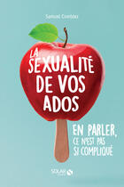 Couverture du livre « La sexualité de vos ados, en parler, ce n'est pas si compliqué » de Samuel Comblez aux éditions Solar