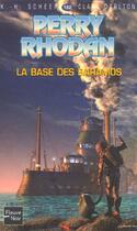 Couverture du livre « Perry Rhodan - cycle 6 ; les constructeurs du Centre Tome 44 : la base des Baramos » de Clark Darlton et Karl-Herbert Scheer aux éditions Fleuve Editions