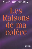 Couverture du livre « Les Raisons de ma colère » de Alain Griotteray aux éditions Rocher