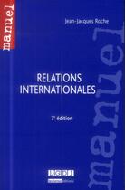 Couverture du livre « Relations internationales (7e édition) » de Jean-Jacques Roche aux éditions Lgdj
