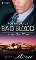 Couverture du livre « Le défi d'Alex Wolfe » de Robyn Grady aux éditions Harlequin