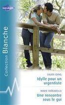 Couverture du livre « Idylle pour un urgentiste ; une rencontre sous le gui » de Laura Iding et Marie Ferrarella aux éditions Harlequin