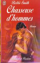 Couverture du livre « Chasseuse d'hommes » de Smith Bobbi aux éditions J'ai Lu