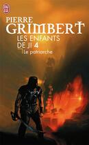 Couverture du livre « Les enfants de Ji t.4 ; le patriarche » de Pierre Grimbert aux éditions J'ai Lu