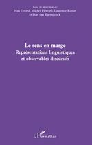 Couverture du livre « Le sens en marge ; représentations linguistiques et observables discursifs » de Laurence Rosier et Ivan Evrard et Michel Pierrard et Dan Van Raemdonck aux éditions L'harmattan