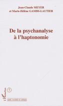 Couverture du livre « De la psychanalyse à l'haptonomie » de Marie-Helene Gambs-Lautier et Jean-Charles Meyer aux éditions Editions L'harmattan