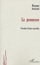 Couverture du livre « La promesse - precedee d'autres nouvelles » de Marianne Auricoste aux éditions Editions L'harmattan