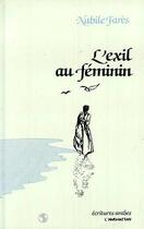 Couverture du livre « L'exil au féminin » de Nabile Fares aux éditions Editions L'harmattan