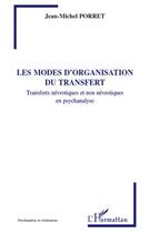 Couverture du livre « Les modes d'organisation du transfert ; transferts névrotiques et non névrotiques en psychanalyse » de Jean-Michel Porret aux éditions Editions L'harmattan