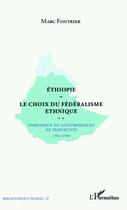 Couverture du livre « Ethiopie, le choix du fédéralisme ethnique ; chronique du gouvernement de transition ; 1991-1995 » de Marc Fontrier aux éditions Editions L'harmattan