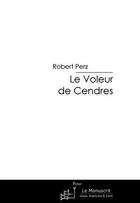 Couverture du livre « Le voleur de cendres » de Perz-R aux éditions Le Manuscrit