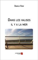 Couverture du livre « Dans les valises il y a la mer » de Danielle Vioux aux éditions Editions Du Net