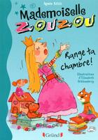 Couverture du livre « Mademoiselle Zouzou Tome 1 ; range ta chambre ! » de Agnes Aziza aux éditions Grund