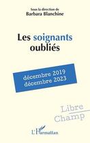 Couverture du livre « Les soignants oubliés : décembre 2019 - décembre 2023 » de Blanchine Barbara aux éditions L'harmattan