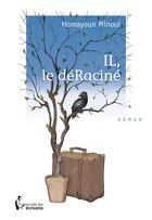 Couverture du livre « IL, le déRaciné » de Homayoun Minoui aux éditions Societe Des Ecrivains