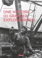 Couverture du livre « Une histoire des grandes exploratrices » de Caroline Riegel aux éditions Glenat