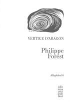 Couverture du livre « Allaphbed t.6 ; vertige d'Aragon » de Philippe Forest aux éditions Cecile Defaut