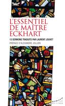Couverture du livre « L'essentiel de maître Eckhart : 13 sermons traduits par Laurent Jouvet » de Maitre Eckhart aux éditions Almora