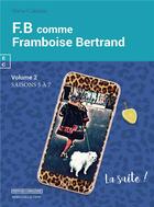 Couverture du livre « F.B comme Framboise Bertrand ; Tome 2 ; saisons 5 à 7 » de Steve Catieau aux éditions Complicites