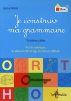 Couverture du livre « Je construis ma grammaire t.3 » de Agnes Kettela aux éditions Tom Pousse
