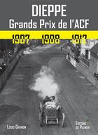 Couverture du livre « Dieppe ; Grands Prix de l'ACF 1907 1908 1912 » de Louis Grandin aux éditions Editions Du Palmier