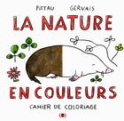 Couverture du livre « La nature en couleurs » de Francesco Pittau et Bernadette Gervais aux éditions Des Grandes Personnes