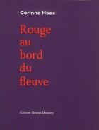 Couverture du livre « Rouge au bord du fleuve » de Corinne Hoex aux éditions Bruno Doucey