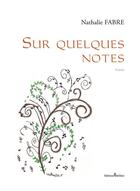Couverture du livre « Sur quelques notes » de Nathalie Fabre aux éditions Melibee