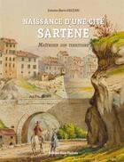 Couverture du livre « Naissance d'une cité : Sartène, maîtriser son territoire » de Antoine-Marie Graziani aux éditions Alain Piazzola
