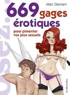 Couverture du livre « 669 gages érotiques pour pimenter vos jeux sexuels » de Marc Dannam aux éditions La Musardine