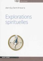 Couverture du livre « Explorations spirituelles » de Saint Arnaud aux éditions Saint-leger