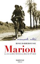 Couverture du livre « Marion, une condition féminine au début du XXe siècle » de Rose Barberousse aux éditions Marivole Editions