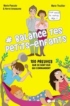 Couverture du livre « #balance tes petits-enfants ;150 preuves que ce sont eux qui commandent » de Marie Thuillier et Marie-Pascale Anseaume et Herve Anseaume aux éditions Leduc Humour