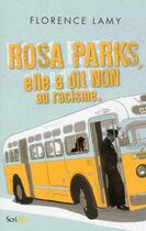 Couverture du livre « Rosa Parks : elle a dit non au racisme » de Florence Lamy aux éditions Scrineo