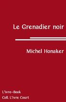 Couverture du livre « Le Grenadier Noir » de Michel Honaker aux éditions L'ivre Book